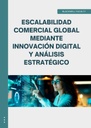 ESCALABILIDAD COMERCIAL GLOBAL MEDIANTE INNOVACIÓN DIGITAL Y ANÁLISIS ESTRATÉGICO