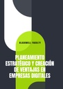PLANEAMIENTO ESTRATÉGICO Y CREACIÓN DE VENTAJAS EN EMPRESAS DIGITALES