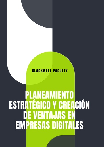 PLANEAMIENTO ESTRATÉGICO Y CREACIÓN DE VENTAJAS EN EMPRESAS DIGITALES