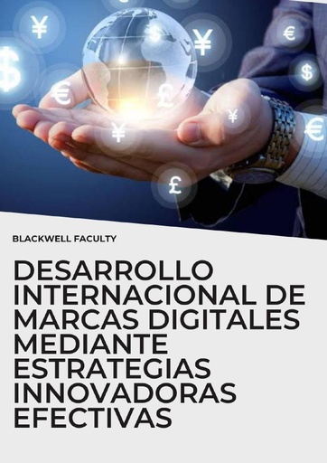 DESARROLLO INTERNACIONAL DE MARCAS DIGITALES MEDIANTE ESTRATEGIAS INNOVADORAS EFECTIVAS