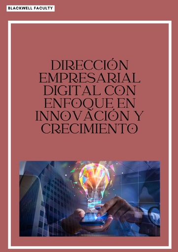 DIRECCIÓN EMPRESARIAL DIGITAL CON ENFOQUE EN INNOVACIÓN Y CRECIMIENTO