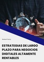 ESTRATEGIAS DE LARGO PLAZO PARA NEGOCIOS DIGITALES ALTAMENTE RENTABLES