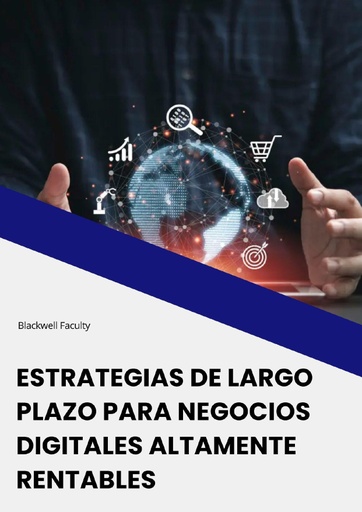 ESTRATEGIAS DE LARGO PLAZO PARA NEGOCIOS DIGITALES ALTAMENTE RENTABLES