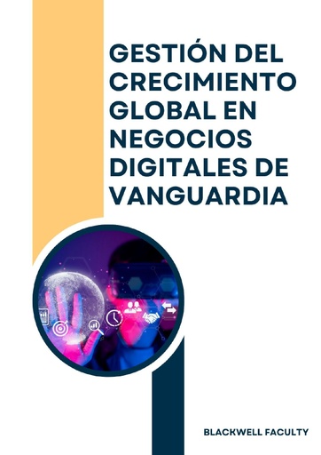 GESTIÓN DEL CRECIMIENTO GLOBAL EN NEGOCIOS DIGITALES DE VANGUARDIA
