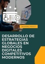 DESARROLLO DE ESTRATEGIAS GLOBALES EN NEGOCIOS DIGITALES COMPETITIVOS MODERNOS
