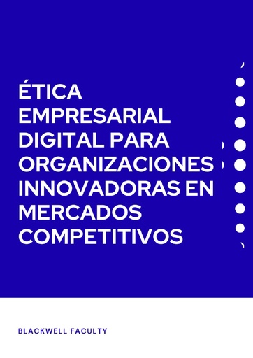 ÉTICA EMPRESARIAL DIGITAL PARA ORGANIZACIONES INNOVADORAS EN MERCADOS COMPETITIVOS