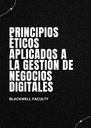 PRINCIPIOS ÉTICOS APLICADOS A LA GESTIÓN DE NEGOCIOS DIGITALES