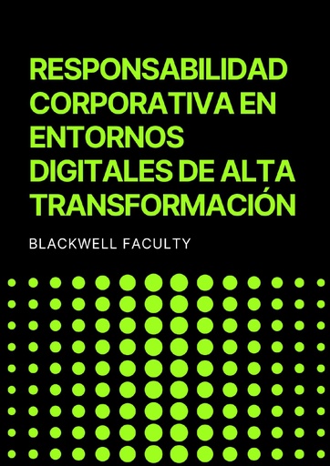 RESPONSABILIDAD CORPORATIVA EN ENTORNOS DIGITALES DE ALTA TRANSFORMACIÓN