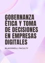 GOBERNANZA ÉTICA Y TOMA DE DECISIONES EN EMPRESAS DIGITALES