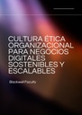 CULTURA ÉTICA ORGANIZACIONAL PARA NEGOCIOS DIGITALES SOSTENIBLES Y ESCALABLES