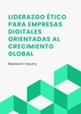 LIDERAZGO ÉTICO PARA EMPRESAS DIGITALES ORIENTADAS AL CRECIMIENTO GLOBAL