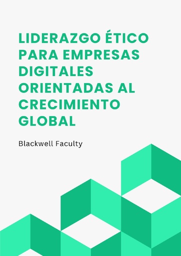 LIDERAZGO ÉTICO PARA EMPRESAS DIGITALES ORIENTADAS AL CRECIMIENTO GLOBAL