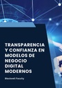 TRANSPARENCIA Y CONFIANZA EN MODELOS DE NEGOCIO DIGITAL MODERNOS