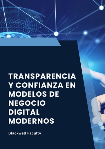 TRANSPARENCIA Y CONFIANZA EN MODELOS DE NEGOCIO DIGITAL MODERNOS