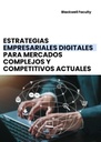 ESTRATEGIAS EMPRESARIALES DIGITALES PARA MERCADOS COMPLEJOS Y COMPETITIVOS ACTUALES
