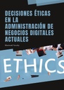 DECISIONES ÉTICAS EN LA ADMINISTRACIÓN DE NEGOCIOS DIGITALES ACTUALES