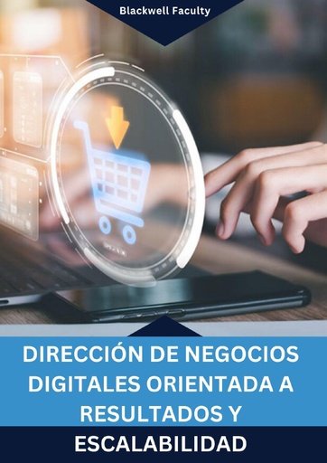 DIRECCIÓN DE NEGOCIOS DIGITALES ORIENTADA A RESULTADOS Y ESCALABILIDAD