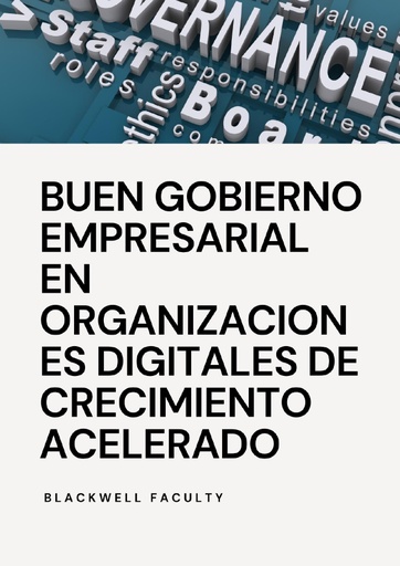 BUEN GOBIERNO EMPRESARIAL EN ORGANIZACIONES DIGITALES DE CRECIMIENTO ACELERADO