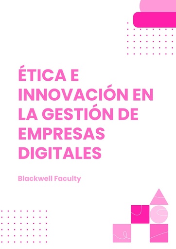 ÉTICA E INNOVACIÓN EN LA GESTIÓN DE EMPRESAS DIGITALES