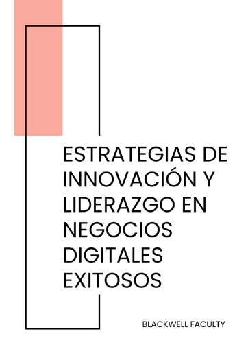 ESTRATEGIAS DE INNOVACIÓN Y LIDERAZGO EN NEGOCIOS DIGITALES EXITOSOS