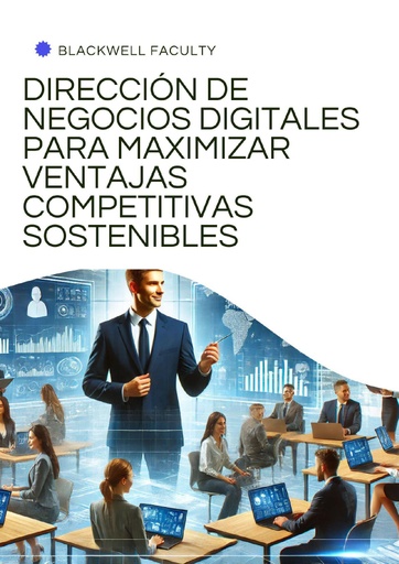 DIRECCIÓN DE NEGOCIOS DIGITALES PARA MAXIMIZAR VENTAJAS COMPETITIVAS SOSTENIBLES