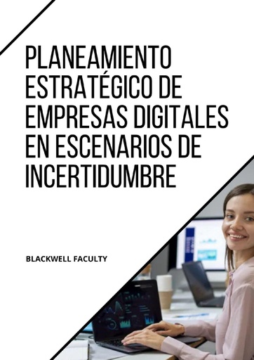 PLANEAMIENTO ESTRATÉGICO DE EMPRESAS DIGITALES EN ESCENARIOS DE INCERTIDUMBRE