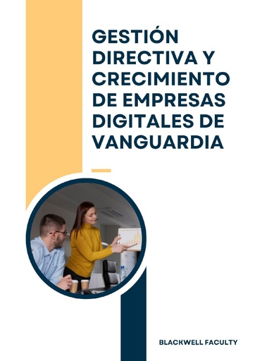 GESTIÓN DIRECTIVA Y CRECIMIENTO DE EMPRESAS DIGITALES DE VANGUARDIA