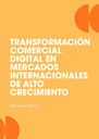 TRANSFORMACIÓN COMERCIAL DIGITAL EN MERCADOS INTERNACIONALES DE ALTO CRECIMIENTO