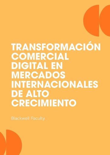 TRANSFORMACIÓN COMERCIAL DIGITAL EN MERCADOS INTERNACIONALES DE ALTO CRECIMIENTO