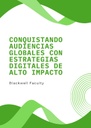 CONQUISTANDO AUDIENCIAS GLOBALES CON ESTRATEGIAS DIGITALES DE ALTO IMPACTO