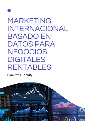 MARKETING INTERNACIONAL BASADO EN DATOS PARA NEGOCIOS DIGITALES RENTABLES