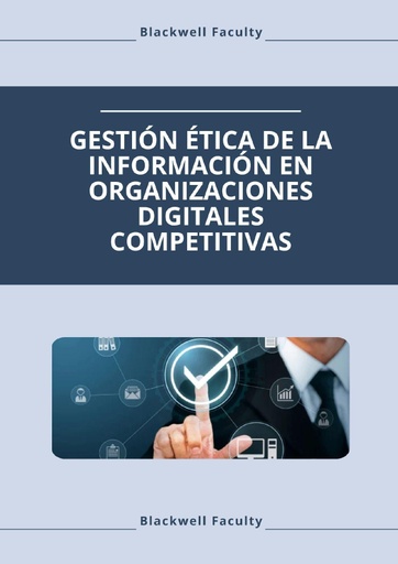 GESTIÓN ÉTICA DE LA INFORMACIÓN EN ORGANIZACIONES DIGITALES COMPETITIVAS