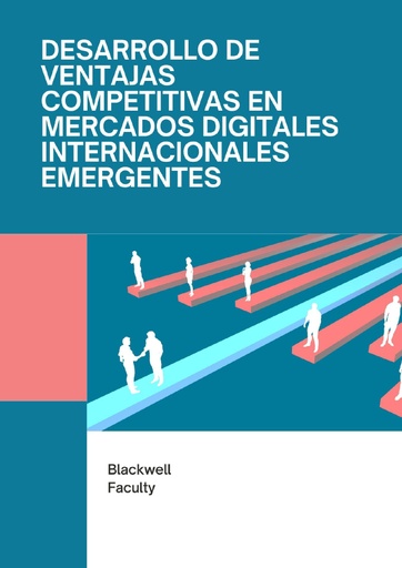 DESARROLLO DE VENTAJAS COMPETITIVAS EN MERCADOS DIGITALES INTERNACIONALES EMERGENTES