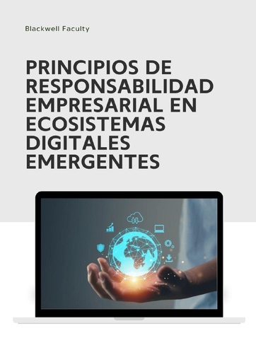 PRINCIPIOS DE RESPONSABILIDAD EMPRESARIAL EN ECOSISTEMAS DIGITALES EMERGENTES