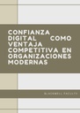 CONFIANZA DIGITAL COMO VENTAJA COMPETITIVA EN ORGANIZACIONES MODERNAS