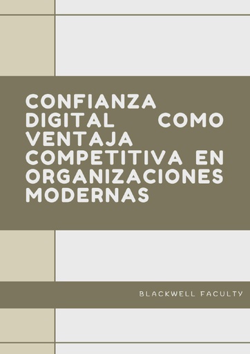 CONFIANZA DIGITAL COMO VENTAJA COMPETITIVA EN ORGANIZACIONES MODERNAS