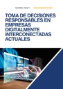 TOMA DE DECISIONES RESPONSABLES EN EMPRESAS DIGITALMENTE INTERCONECTADAS ACTUALES