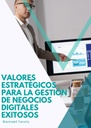 VALORES ESTRATÉGICOS PARA LA GESTIÓN DE NEGOCIOS DIGITALES EXITOSOS