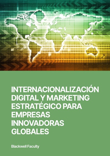 INTERNACIONALIZACIÓN DIGITAL Y MARKETING ESTRATÉGICO PARA EMPRESAS INNOVADORAS GLOBALES
