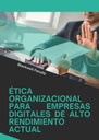 ÉTICA ORGANIZACIONAL PARA EMPRESAS DIGITALES DE ALTO RENDIMIENTO ACTUAL