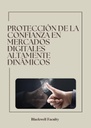 PROTECCIÓN DE LA CONFIANZA EN MERCADOS DIGITALES ALTAMENTE DINÁMICOS