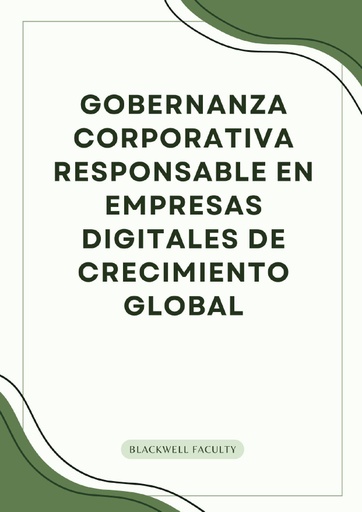 GOBERNANZA CORPORATIVA RESPONSABLE EN EMPRESAS DIGITALES DE CRECIMIENTO GLOBAL