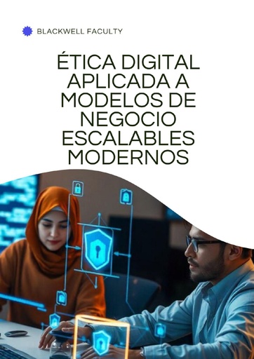 ÉTICA DIGITAL APLICADA A MODELOS DE NEGOCIO ESCALABLES MODERNOS