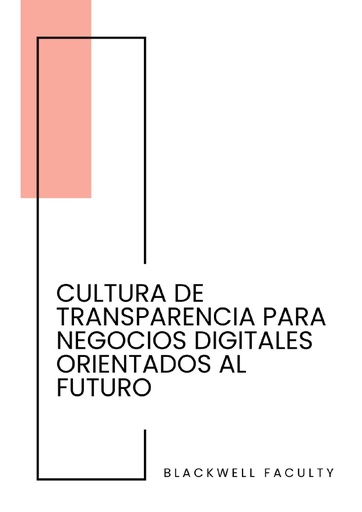 CULTURA DE TRANSPARENCIA PARA NEGOCIOS DIGITALES ORIENTADOS AL FUTURO