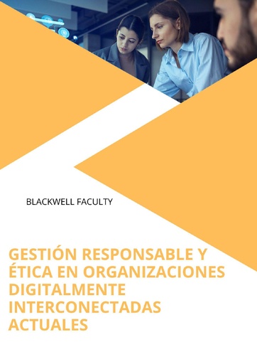 GESTIÓN RESPONSABLE Y ÉTICA EN ORGANIZACIONES DIGITALMENTE INTERCONECTADAS ACTUALES
