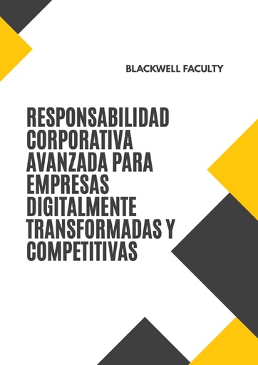 RESPONSABILIDAD CORPORATIVA AVANZADA PARA EMPRESAS DIGITALMENTE TRANSFORMADAS Y COMPETITIVAS