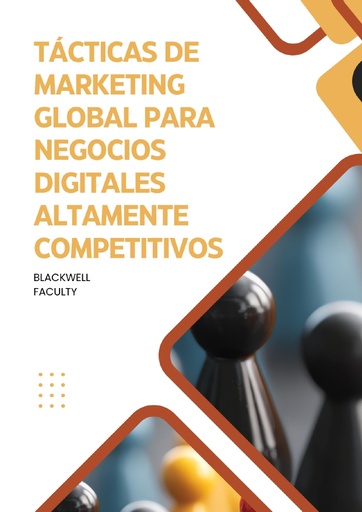 TÁCTICAS DE MARKETING GLOBAL PARA NEGOCIOS DIGITALES ALTAMENTE COMPETITIVOS