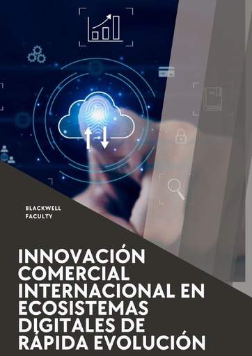 INNOVACIÓN COMERCIAL INTERNACIONAL EN ECOSISTEMAS DIGITALES DE RÁPIDA EVOLUCIÓN