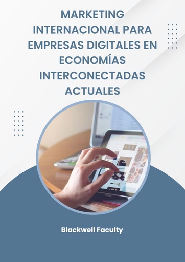 MARKETING INTERNACIONAL PARA EMPRESAS DIGITALES EN ECONOMÍAS INTERCONECTADAS ACTUALES