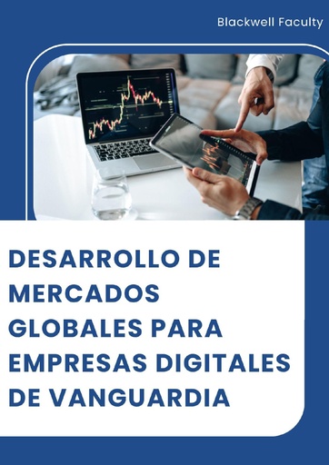 DESARROLLO DE MERCADOS GLOBALES PARA EMPRESAS DIGITALES DE VANGUARDIA